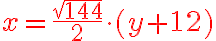  \red x=\frac{\sqrt{144}}{2}~\cdot~(y+12) 