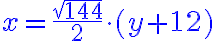  \blue x=\frac{\sqrt{144}}{2}~\cdot~(y+12) 